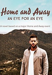 Home and Away: An Eye for an Eye (Home and Away: An Eye for an Eye)