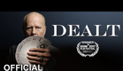 DEALT - Official Trailer [HD]