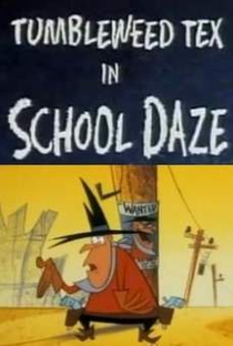Desenhos Incríveis: Tumbleweed Tex: School Daze - Poster / Capa / Cartaz - Oficial 1