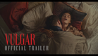 VULGAR | Official Trailer | In Theaters December 13