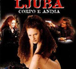 Ljuba - Corpo e Anima