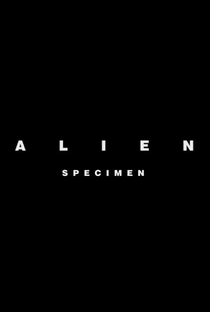 Alien: Specimen - Poster / Capa / Cartaz - Oficial 2