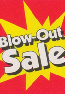 Blow Out Sale