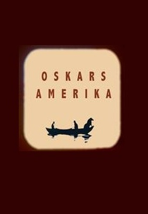 Oskar’s America (Oskars Amerika)
