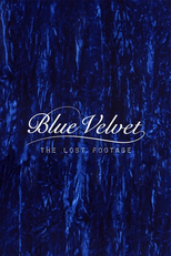 Blue Velvet: The Lost Footage (Blue Velvet: The Lost Footage)