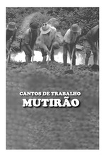 Cantos de Trabalho - Mutirão - Poster / Capa / Cartaz - Oficial 1