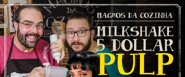 MAGrOS DA COZINHA | Milkshake 5 Dollar de Pulp Fiction
