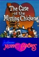 The Case of the Missing Chicken by Muppet Babies (The Case of the Missing Chicken by Muppet Babies)