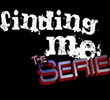 Finding Me the Series (1ª Temporada)