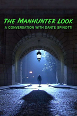 The ‘Manhunter’ Look: A Conversation with Dante Spinotti (The ‘Manhunter’ Look: A Conversation with Dante Spinotti)