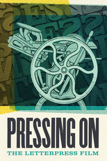 Pressing On: The Letterpress Film (pressing on: the letterpress film)