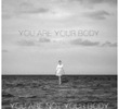 You Are Your Body/ You Are Not Your Body