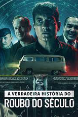 A Verdadeira História do Roubo do Século (Los ladrones: La verdadera historia del robo del siglo)
