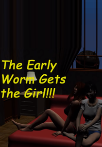 The Ealry Worm Gets the Girl!!! (The Ealry Worm Gets the Girl!!!)