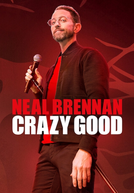 Neal Brennan: Crazy Good (Neal Brennan: Crazy Good)