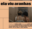 ela viu aranhas