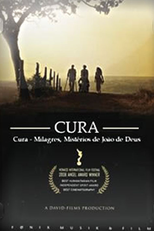 Cura - Milagres Mistérios de João de Deus (Healing – Miracles, Mysteries and John of God)