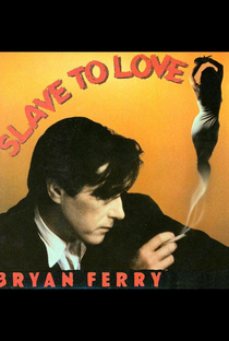 Bryan Ferry: Slave to Love - Poster / Capa / Cartaz - Oficial 1