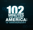 102 Minutos que Mudaram os EUA: 15º Aniversário