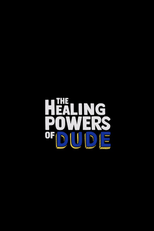 The Healing Powers of Dude (The Healing Powers of Dude)