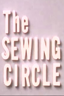 The Sewing Circle - Poster / Capa / Cartaz - Oficial 1