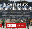 8 de Janeiro: O dia que abalou o Brasil