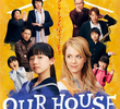 OUR HOUSE -Watashitachi no Ie-