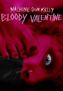 Machine Gun Kelly: Bloody Valentine (Machine Gun Kelly: Bloody Valentine)
