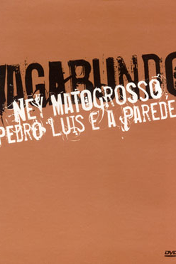 Poster de Filme Ney Matogrosso, Pedro Luís e A Parede: Vagabundo (2004)