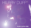 Hilary Duff: Play With Fire