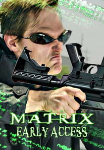 The Matrix: Early Access (The Matrix: Early Access)