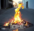 Fall Out Boy: My Songs Know What You Did in the Dark (Light Em Up)