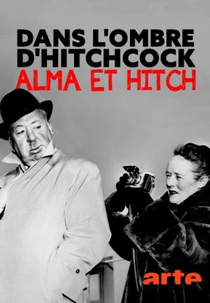 Hitchcock: O Homem Por Trás Do Ídolo (Dans l'Ombre d'Hitchcock, Alma et Hitch)