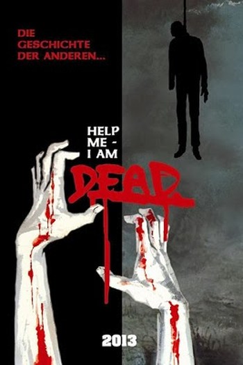  de Filme Help Me I Am Dead (2013)