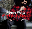 Reggie Watts: Why Shit So Crazy?