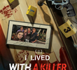 I Lived With A Killer