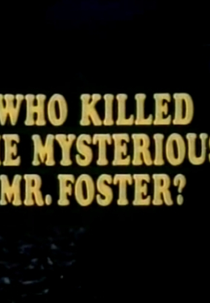 Quem Matou o Misterioso Mr. Foster? (Who Killed the Mysterious Mr. Foster?)