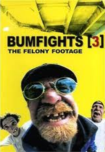 Bumfights 3: The Felony Footage (Bumfights 3: The Felony Footage)