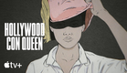 Hollywood Con Queen — Official Trailer | Apple TV+