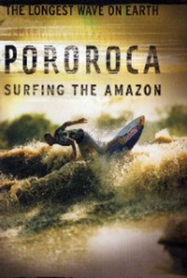Pororoca: Surfando o Amazonas - Poster / Capa / Cartaz - Oficial 2