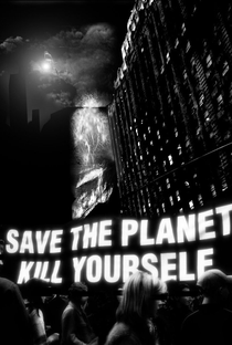 Save the Planet, Kill Yourself  - Poster / Capa / Cartaz - Oficial 1