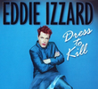 Eddie Izzard: Dress to Kill