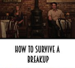 How to Survive a Breakup