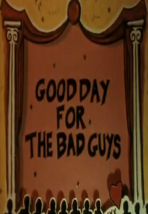 Good Day for the Bad Guys (Good Day for the Bad Guys)