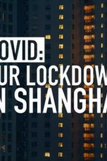 Poster de Filme COVID: Lockdown em Shanghai (2020)