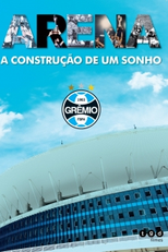 Arena A Contrução de um Sonho (Arena A Contrução de um Sonho)