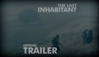 THE LAST INHABITANT Official Trailer 2016