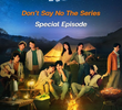 Don’t Say No: Special Episode