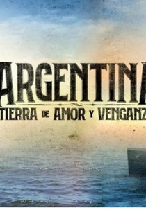 Argentina, tierra de amor y venganza (1ª Temporada) (Argentina, tierra de amor y venganza (Season 1))