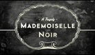 MADEMOISELLE NOIR: A Tragedy